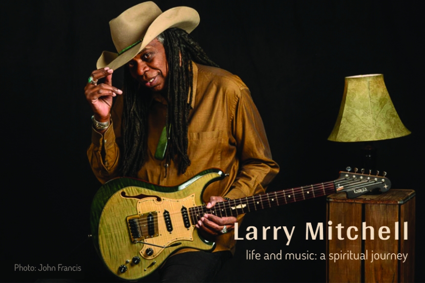 Larry Mitchell: Creative Spiritual Journey Through Life And Music