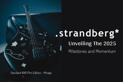 Strandberg Guitars NAMM 2025 Revelation: A Year of Milestones and Momentum