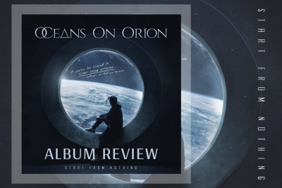 Oceans on Orion: “Start from Nothing” 2023 Review