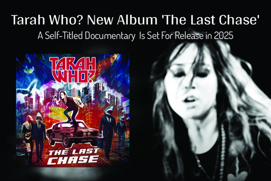 Tarah Who? New Album &#039;The Last Chase&#039;.  A Self-Titled Documentary In The Plans